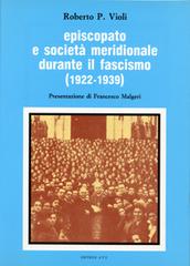 Episcopato e società meridionale durante il fascismo (1922-1939) di Roberto P. Violi edito da AVE