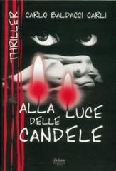 Alla luce delle candele di Carlo Baldacci Carli edito da Debatte