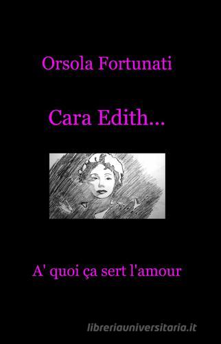 Cara Edith... «à quoi ça sert l'amour» di Orsola Fortunati edito da ilmiolibro self publishing