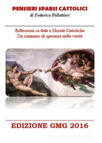 Pensieri sparsi cattolici. Edizione GMG di Federico Pellettieri edito da Youcanprint