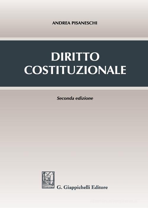 Diritto costituzionale di Andrea Pisaneschi edito da Giappichelli