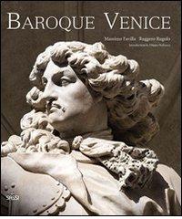 Baroque Venice. Ediz. illustrata di Massimo Favilla, Ruggero Rugolo edito da Sassi
