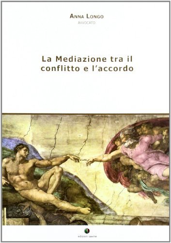 La mediazione tra il conflitto e l'accordo di Anna Longo edito da Edizioni Savine