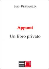 Appunti. Un libro privato di Luigi Pestalozza edito da Nemesis Edizioni