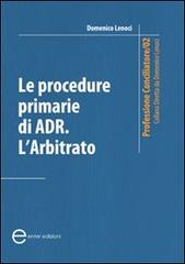 Le procedure primarie di ADR. L'arbitrato di Domenico Lenoci edito da Enter