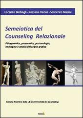 Semeiotica del counseling relazionale di Lorenzo Barbagli, Rossana Vanali edito da Montag