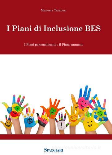 I piani di inclusione BES. I piani personalizzati e il piani annuale. Con CD-ROM di Manuela Tarabusi edito da Casa Editrice Spaggiari