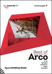 Best of Arco. Sportclimbing guide. Sportklettern in Arco, Sarcatal, Judikarien, Trient und Rovereto edito da Vertical Life