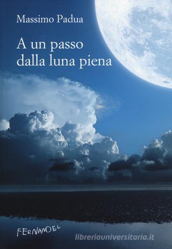 A un passo dalla luna piena di Massimo Padua edito da Fernandel