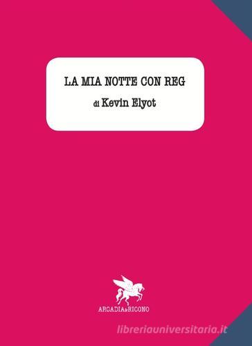 Libro La mia notte con Reg di Kevin Elyot di Arcadia & Ricono