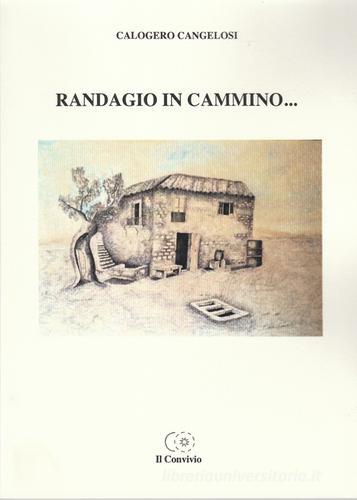 Randagio in cammino... di Calogero Cangelosi edito da Accademia Il Convivio