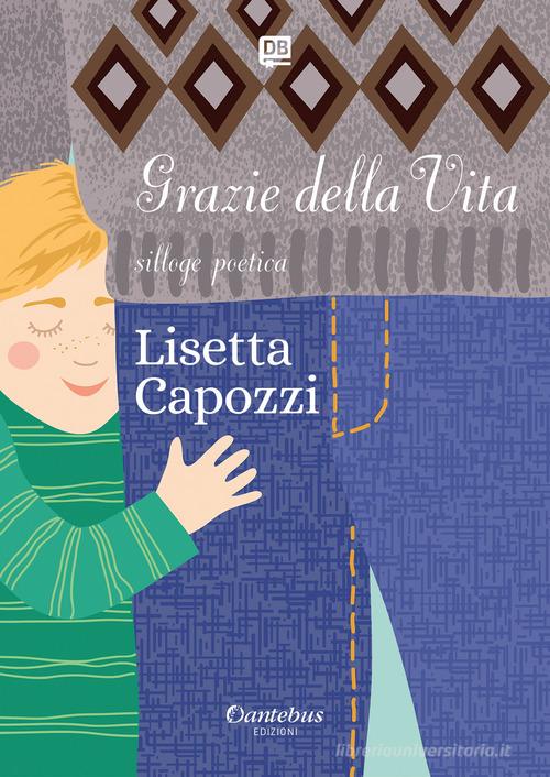 Grazie della vita di Lisetta Capozzi edito da Dantebus