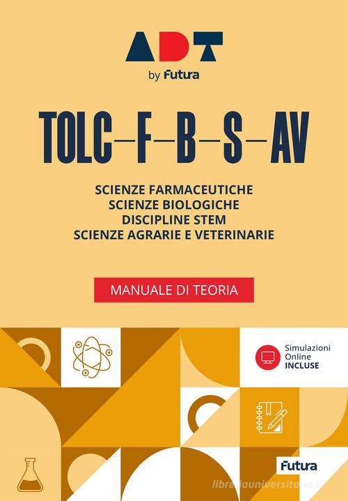 Accademia dei Test. TOLC-F-B-S-AV. Manuale di teoria 2026/2027. Con simulazioni online edito da Futura