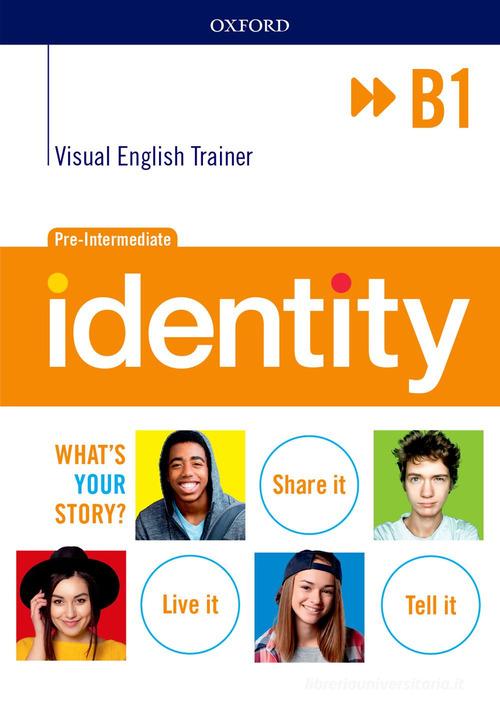 Identity B1 + visual trainer. Per le Scuole superiori. Con e-book. Con espansione online edito da Oxford University Press