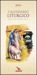 Calendario liturgico 2014. Con l'Avvento 2013 edito da Elledici