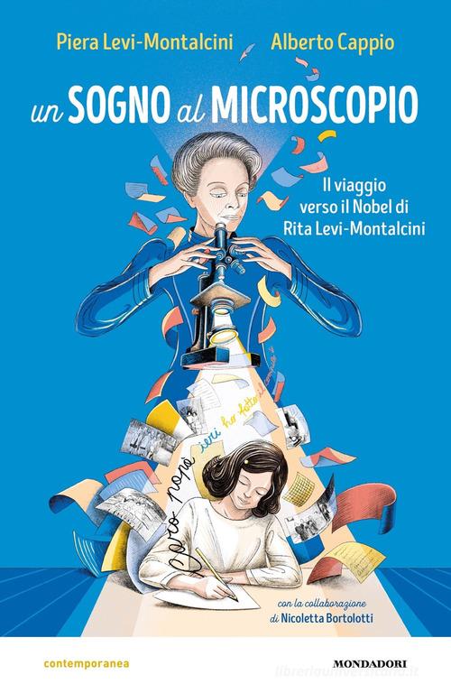 Un sogno al microscopio. Il viaggio verso il Nobel di Rita Levi-Montalcini di Piera Levi Montalcini, Alberto Cappio, Nicoletta Bortolotti edito da Mondadori