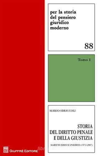 Storia del diritto penale. Scritti editi e inediti (1972-2007) di Mario Sbriccoli edito da Giuffrè