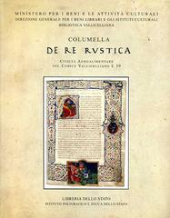 Columella: «De re rustica». Civiltà agroalimentare nel codice vallicelliano E 39 edito da Ist. Poligrafico dello Stato