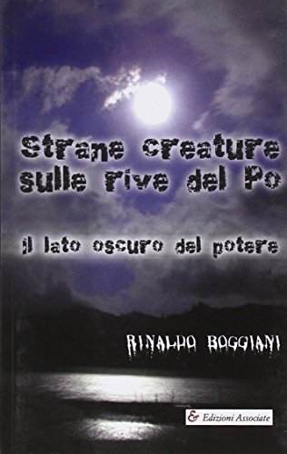 Strane creature sulle rive del Po di Rinaldo Boggiani edito da Edizioni Associate