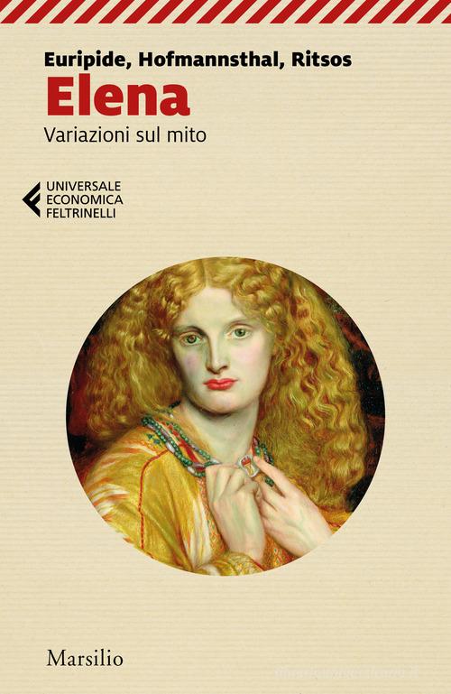 Elena. Variazioni sul mito di Euripide, Hugo von Hofmannsthal, Ghiannis Ritsos edito da Marsilio