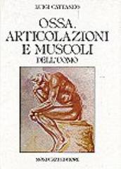 Ossa. Articolazioni e muscoli dell'uomo di Luigi Cattaneo edito da Monduzzi