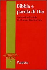 Bibbia e parola di Dio di Antonio M. Artola, José M. Sanchez Caro edito da Paideia