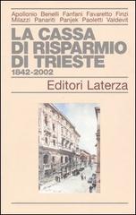 La Cassa di Risparmio di Trieste 1842-2002 edito da Laterza