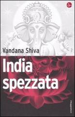 India spezzata di Vandana Shiva edito da Il Saggiatore
