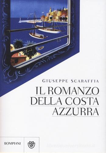 Il romanzo della Costa Azzurra. Ediz. illustrata di Giuseppe Scaraffia edito da Bompiani