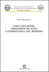 Tutela dell'istanza partecipativa del socio e controlli nella s.r.l. riformata di Grazia M. Buta edito da Edizioni Scientifiche Italiane