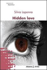 Hidden love di Silvia Lapenna edito da Gruppo Albatros Il Filo