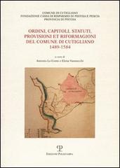 Ordini, capitoli, statuti, provisioni et riformagioni del comune di Cutigliano 1489-1584 edito da Polistampa