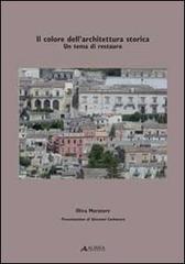 Il colore dell'architettura storica. Un tema di restauro di Oliva Muratore edito da Alinea
