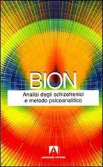 Analisi degli schizofrenici e metodo psicoanalitico di Wilfred R. Bion edito da Armando Editore