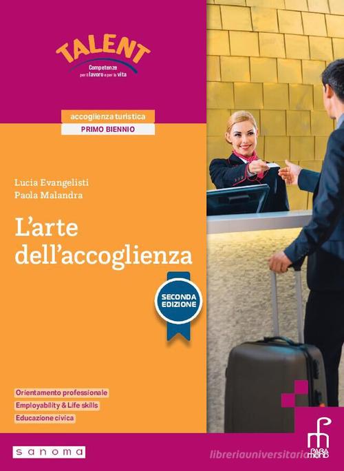 L'arte dell'accoglienza. Per gli Ist. professionali. Con e-book. Con espansione online di Lucia Evangelisti, Paola Malandra edito da Paramond