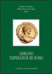 Adriano emperador de Roma di J. Gonzalez Fernandez, Pilar Pavón Torrejón edito da L'Erma di Bretschneider