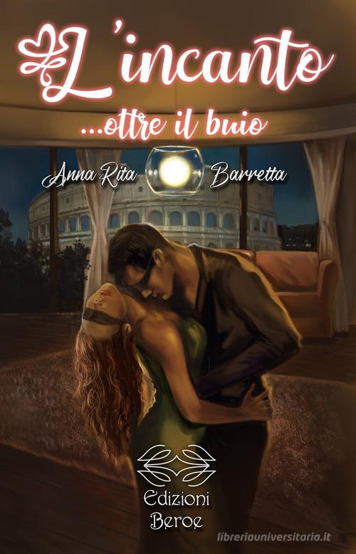 L' incanto... oltre il buio di Anna Rita Barretta edito da Edizioni Beroe