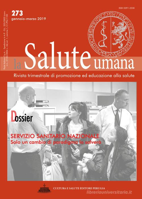 La salute umana. Rivista trimestrale di promozione ed educazione alla salute vol.273 edito da Cultura e Salute Editore Perugia