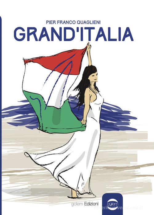 Grand'Italia di Pier Franco Quaglieni edito da Golem Edizioni