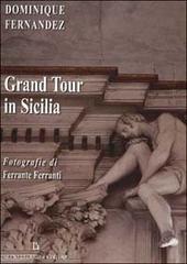 Grand tour in Sicilia di Dominique Fernández, Ferrante Ferranti edito da Leopardi Bruno