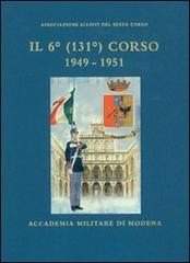 Il Sesto (131°) corso 1949-1951. Accademia militare di Modena di Ambrogio Viviani edito da Zeisciu Centro Studi
