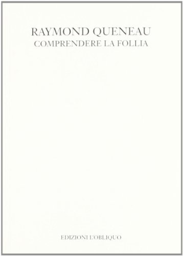 Comprendere la follia di Raymond Queneau edito da L'Obliquo