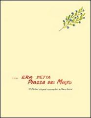 Era detta piazza del Mirto. 12 platani disegnati e acquarellati di Franco Anichini di Franco Anichini edito da Pezzini