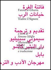 Tradire il Signore di Fatena Al-Ghurra edito da Cascio Editore