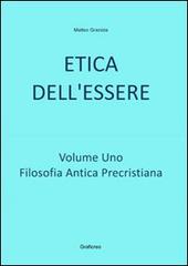 Etica dell'essere vol.1 di Matteo Graziola edito da GrafiCreo