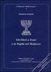 Gli ebrei a Trani e in Puglia nel Medioevo di Emanuele Gianolio edito da Landriscina Editrice