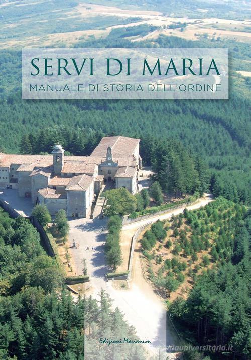 I Servi di Maria. Manuale di storia dell'ordine edito da Facoltà Teologica Marianum