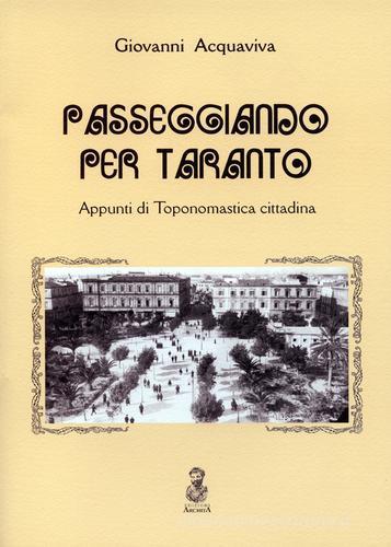 Passeggiando per Taranto. Appunti di toponomastica cittadina di Giovanni Acquaviva edito da Archita