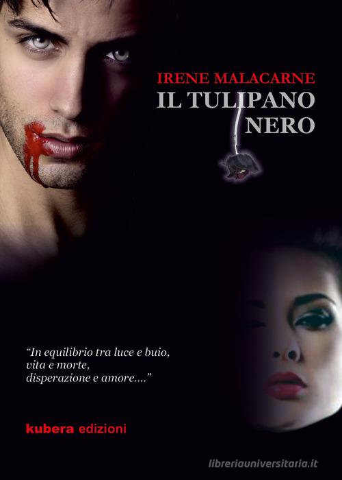 Libro Il tulipano nero di Irene Malacarne di Kubera Edizioni