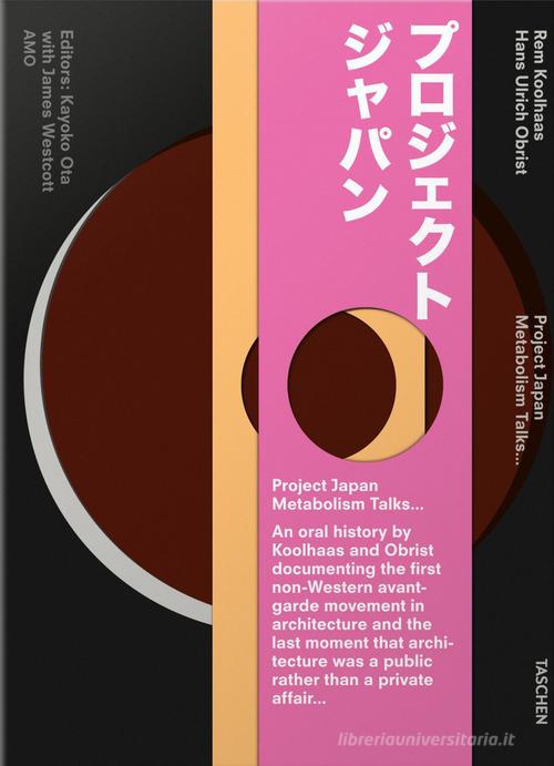 Project Japan, Metabolism Talks... di Rem Koolhaas, Hans Ulrich Obrist edito da Taschen